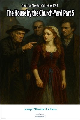 The House by the Church-Yard Part 5