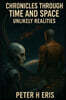Chronicles through Space and Time (Chronos Divide): Unlikely Realities: Sci-fi and Time Travel: a book of short stories