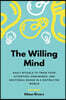 The Willing Mind: Daily rituals to train your attention, endurance, and emotional range in a distracted world