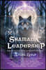 Shamanic Leadership: Authentic Strategy and Service Beyond Performance