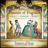 Tempesta Di Mare 희극과 비극 1집 - 륄리 / 마레 / 르벨 (Comedie et Tragedie 1 - Lully / Marais / Rebel)