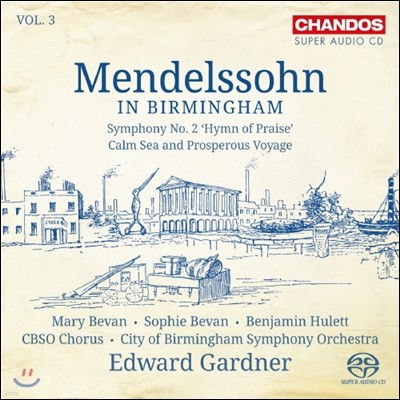 Edward Gardner 멘델스존 인 버밍엄 3집 - 교향곡 2번 ‘찬미의 노래’, 고요한 바다와 즐거운 항해 (Mendelssohn: Symphony No.2 'Hymn of Praise', Came Sea and Prosperous Voyage)