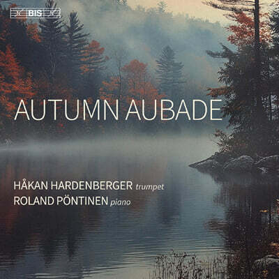 Hakan Hardenberger / Roland Pontinen (호칸 하르덴베리에르 / 롤란드 푄티넨) - 가을의 새벽노래 (Autumn Aubade) [SACD Hybrid]