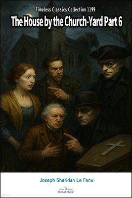 The House by the Church-Yard Part 6
