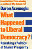 What Happened to Liberal Democracy?