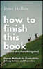 How to Finish This Book (And Just About Anything Else): Proven Methods for Productivity, Taking Action, and Execution (Live a Disciplined Life)
