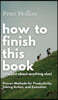 How to Finish This Book (And Just About Anything Else): Proven Methods for Productivity, Taking Action, and Execution (Live a Disciplined Life)