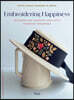 Embroidering Happiness: Patterns and Projects for Life's Everyday Treasures