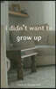i didn't want to grow up