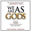 We Are as Gods: A Survival Guide for the Age of Abundance