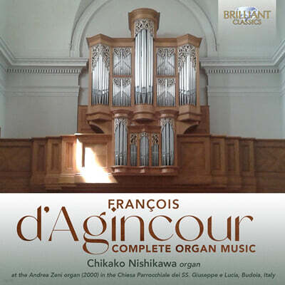 Chikako Nishikawa 다쟁쿠르: 오르간 작품 전곡 (D'Agincour: Complete Organ Music)