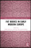 Fat Bodies in Early Modern Europe