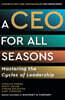 A CEO for All Seasons: Mastering the Cycles of Leadership