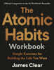 The Atomic Habits Workbook: Official Companion to the #1 Worldwide Bestseller