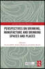 Perspectives on Drinking, Manufacture and Drinking Spaces and Places