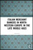 Italian Merchant Bankers in North-Western Europe in the Late Middle Ages