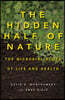 The Hidden Half of Nature: The Microbial Roots of Life and Health