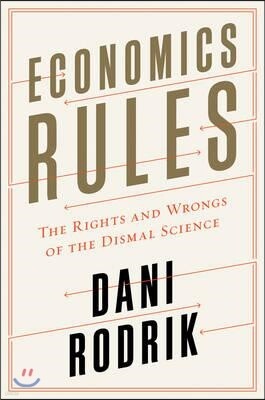 Economics Rules: The Rights and Wrongs of the Dismal Science