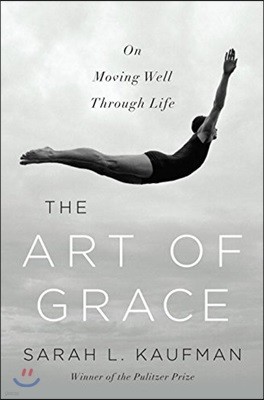 The Art of Grace: On Moving Well Through Life