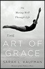 The Art of Grace: On Moving Well Through Life