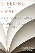 Steering the Craft: A Twenty-First-Century Guide to Sailing the Sea of Story