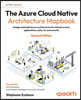 The Azure Cloud Native Architecture Mapbook - Second Edition: Design and build Azure architectures for infrastructure, applications, data, AI, and sec