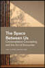 The Space Between Us: Contemplative Counseling and the Art of Encounter