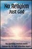 No Religion, Just God: The Freedom of Faith