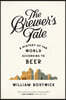 The Brewer's Tale: A History of the World According to Beer
