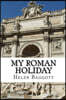 My Roman Holiday
