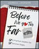 Before We Go Too Far