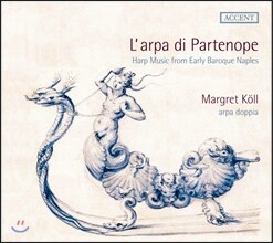Margret Koll 파르테노페의 하프 - 초기 바로크 시대 나폴리의 하프 음악 (L'arpa di Partenope - Harp Music from Early Baroque Naples)