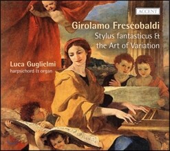 Luca Guglielmi 프레스코발디: '환상적 양식'과 변주곡의 예술 (Frescobaldi: Stylus Fantasticus and The Art Of Variation)
