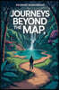 Journeys Beyond the Map