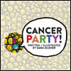 Cancer Party!