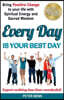 Every Day Is Your Best Day: Bring Positive Change to your life with Spiritual Energy and Sacred Wisdom: Expect nothing less than wonderful!