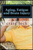 Aging, Fatigue and Brain Injury: Living with Head (Brain Injury)