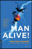 Man Alive!