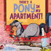 There's a Pony in My Apartment!