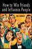 How to Win Friends and Influence People