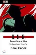 R. U. R.: Rossum's Universal Robots: The Classic Sciene Fiction Play
