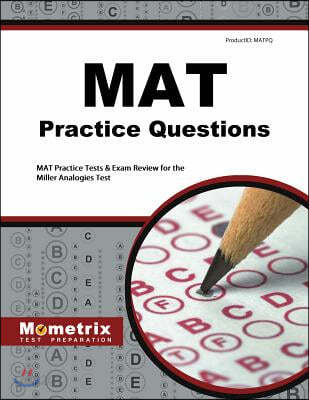 MAT Practice Questions: MAT Practice Tests &amp; Exam Review for the Miller Analogies Test