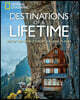 Destinations of a Lifetime: 225 of the World's Most Amazing Places