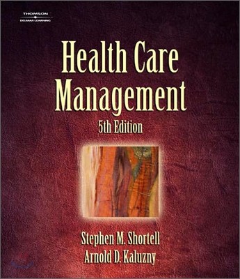 Health Care Management : Organization Design and Behavior 5/E
