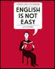 English is Not Easy