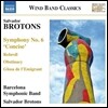 Barcelona Symphonic Band 브로톤스: 교향곡 6번 '콘사이즈', 부활, 고집, 이민자의 발라드 (Salvador Brotons: Music for Wind Band)