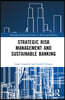 Strategic Risk Management and Sustainable Banking
