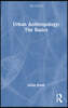 Urban Anthropology: The Basics