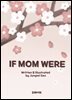 IF MOM WERE