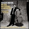 Edgar Meyer 마이어 / 보테시니: 더블 베이스 협주곡 (Meyer / Bottesini: Double Bass Concertos)